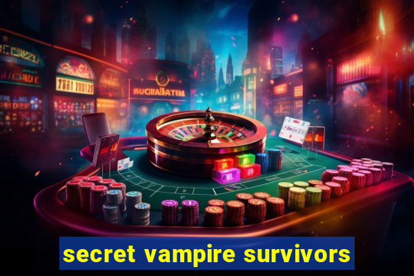 secret vampire survivors